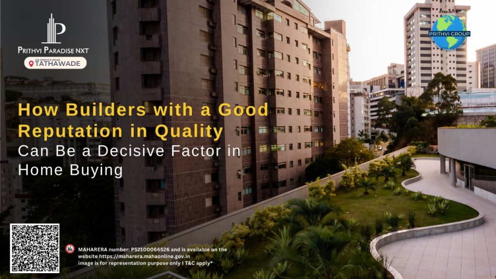 How Builders with a Good Reputation in Quality Can Be a Decisive Factor in Home Buying