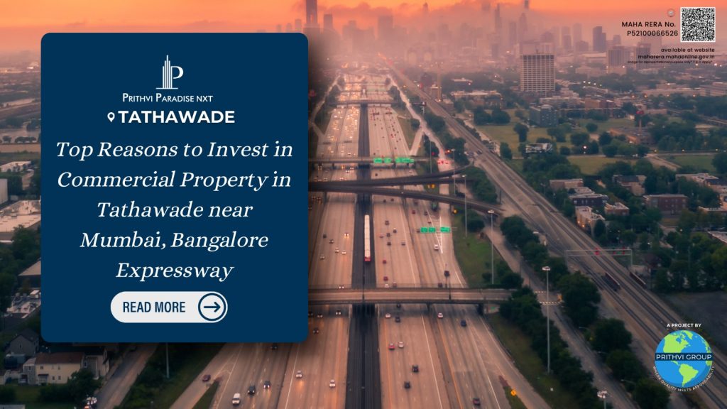 Top Reasons to Invest in Commercial Property in Tathawade near Mumbai, Bangalore Expressway