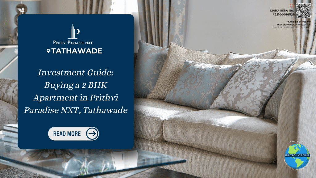 Investment Guide: Buying a 2 BHK Apartment in Prithvi Paradise NXT, Tathawade